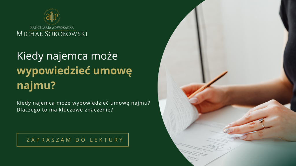 KIEDY NAJEMCA MOŻE WYPOWIEDZIEĆ UMOWĘ NAJMU?